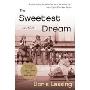 The Sweetest Dream: A Novel