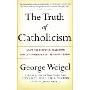 The Truth of Catholicism: Inside the Essential Teachings and Controversies of the Church Today