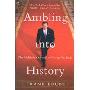 Ambling into History: The Unlikely Odyssey of George W. Bush