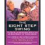 The Eight Step Swing: The Top Selling Swing System that has Revolutionized the Teaching Industry