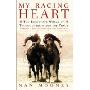 My Racing Heart: The Passionate World of Thoroughbreds and the Track