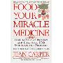 Food--Your Miracle Medicine