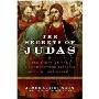 The Secrets of Judas: The Story of the Misunderstood Disciple and His Lost Gospel