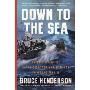 Down to the Sea: An Epic Story of Naval Disaster and Heroism in World War II