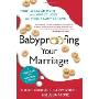 Babyproofing Your Marriage: How to Laugh More and Argue Less As Your Family Grows