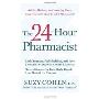 The 24-Hour Pharmacist: Advice, Options, and Amazing Cures from America's Most Trusted Pharmacist