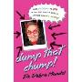 Dump That Chump!: From Doormat to Diva in Only Nine Steps--a Guide to Getting Over Mr. Wrong