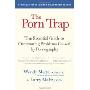 The Porn Trap: The Essential Guide to Overcoming Problems Caused by Pornography