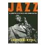 Jazz: An Introduction to the History and Legends Behind America's Music