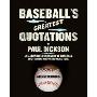 Baseball's Greatest Quotations Rev. Ed.: An Illustrated Treasury of Baseball Quotations and Historical Lore