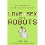 Love and Sex with Robots: The Evolution of Human-Robot Relationships