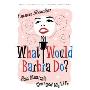 What Would Barbra Do?: How Musicals Changed My Life