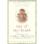 Eye of My Heart: 27 Writers Reveal the Hidden Pleasures and Perils of Being a Grandmother