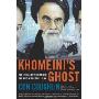 Khomeini's Ghost: The Iranian Revolution and the Rise of Militant Islam