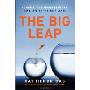 The Big Leap: Conquer Your Hidden Fear and Take Life to the Next Level