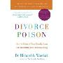 Divorce Poison: How to Protect Your Family from Bad-mouthing and Brainwashing