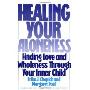 Healing Your Aloneness: Finding Love and Wholeness Through Your Inner Child