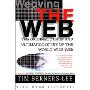 Weaving the Web: The Original Design and Ultimate Destiny of the World Wide Web