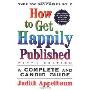 How to Get Happily Published, Fifth Edition: Complete and Candid Guide, A