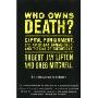 Who Owns Death?: Capital Punishment, the American Conscience, and the End of Executions