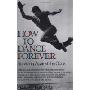 How to Dance Forever: Surviving Against the Odds