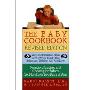 The Baby Cookbook, Revised Edition: Tasty And Nutritious Meals For The Whole Family That Babies And Toddlers Will Also Love