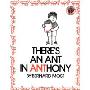 There's an Ant in Anthony