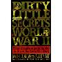 Dirty Little Secrets of World War Ii: Military Information No One Told You...