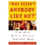 Why Doesn't Anybody Like Me?: A Guide To Raising Socially Confident Kids