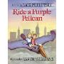 Ride a Purple Pelican
