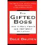 The Gifted Boss: How To Find, Create, And Keep Great Employees