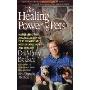 The Healing Power of Pets: Harnessing the Amazing Ability of Pets to Make and Keep People Happy and Healthy