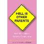 Hell Is Other Parents: And Other Tales of Maternal Combustion