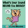 What's Your Sound, Hound the Hound?