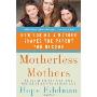 Motherless Mothers: How Losing a Mother Shapes the Parent You Become