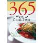 365 Ways to Cook Pasta: For Every Season, For Every Reason, a Pasta Lover's Paradise