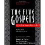 The Five Gospels: What Did Jesus Really Say? The Search for the Authentic Words of Jesus