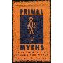 Primal Myths: Creation Myths Around the World