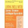 Living Well with Graves' Disease and Hyperthyroidism: What Your Doctor Doesn't Tell You...That You Need to Know