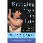 Bringing Yoga to Life: The Everyday Practice of Enlightened Living