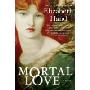 Mortal Love: A Novel