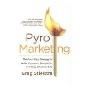 PyroMarketing: The Four-Step Strategy to Ignite Customer Evangelists and Keep Them for Life