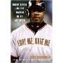 Love Me, Hate Me: Barry Bonds and the Making of an Antihero