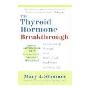 The Thyroid Hormone Breakthrough: Overcoming Sexual and Hormonal Problems at Every Age