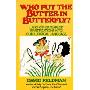 Who Put the Butter in Butterfly: And Other Fearless Investigations Into Our Illogical Language