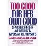 Too Good For Her Own Good: Breaking Free from the Burden of Female Responsibility