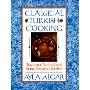 Classical Turkish Cooking: Traditional Turkish Food for the American Kitchen