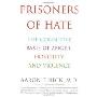 Prisoners of Hate: The Cognitive Basis of Anger, Hostility, and Violence