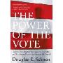 The Power of the Vote: Electing Presidents, Overthrowing Dictators, and Promoting Democracy Around the World