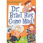 My Weird School Daze #7: Dr. Brad Has Gone Mad!